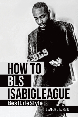 How to Bls Isabigleague: Bestlifestyle - Leaford E. Reid