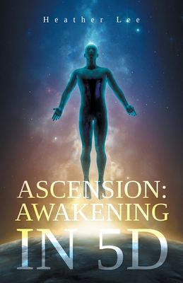 Ascension: Awakening in 5D - Heather Lee