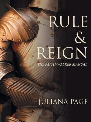Rule & Reign: The Faith-Walker Manual - Juliana Page