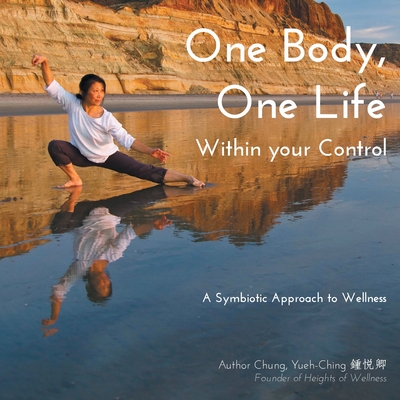 One Body, One Life Within Your Control: A Symbiotic Approach to Wellness - Yueh-ching Chung