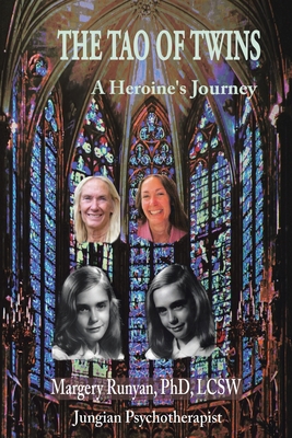 The Tao of Twins: A Heroine's Journey - Margery Runyan Lcsw