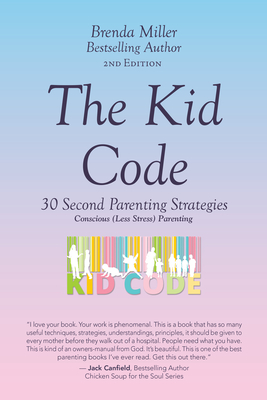 The Kid Code: 30 Second Parenting Strategies - Brenda Miller