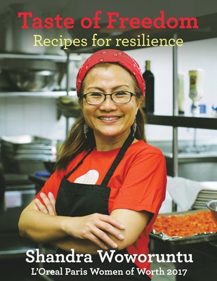 Taste of Freedom: Recipes for Resilience - Shandra Woworuntu