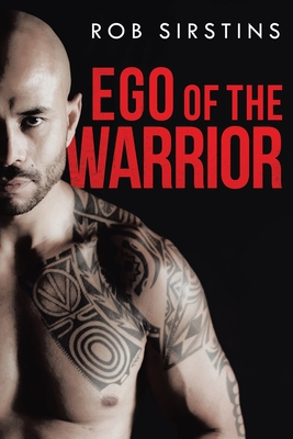 Ego of the Warrior - Rob Sirstins