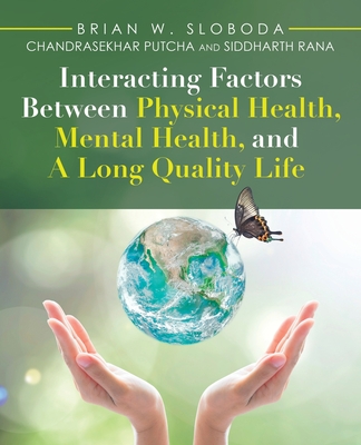 Interacting Factors Between Physical Health, Mental Health, and a Long Quality Life - Brian W. Sloboda