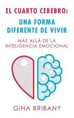 Coperta cărții 'El Cuarto Cerebro: Una Forma Differente De Vivir: Más Allá De La Inteligencia Emocional - Gina Bribany'