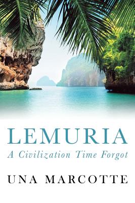 Lemuria: A Civilization Time Forgot - Una Marcotte