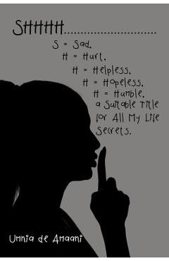 Coperta cărții 'Shhhh . . . S = Sad, H = Hurt, H = Helpless, H = Hopeless, H = Humble, a Suitable Title for All My Life Secrets. -'