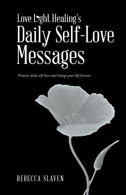 Love Light Healing's Daily Self Love Messages - Rebecca Slaven