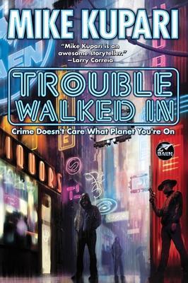 Trouble Walked in - Mike Kupari