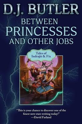 Between Princesses and Other Jobs - D. J. Butler