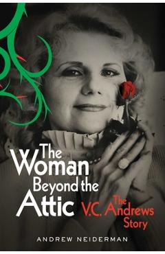 Poza produsului The Woman Beyond the Attic: The V.C. Andrews Story - Andrew Neiderman