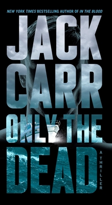 Only the Dead: A Thriller - Jack Carr