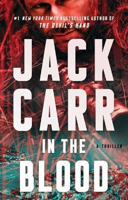 In the Blood: A Thriller - Jack Carr