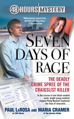 Seven Days of Rage: The Deadly Crime Spree of the Craigslist Killer - Paul Larosa