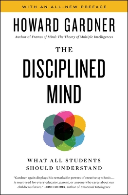 Disciplined Mind: What All Students Should Understand - Howard Gardner