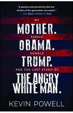 Coperta cărții 'My Mother. Barack Obama. Donald Trump. and the Last Stand of the Angry White Man. - Kevin Powell'