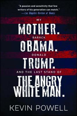 Coperta cărții 'My Mother. Barack Obama. Donald Trump. and the Last Stand of the Angry White Man. - Kevin Powell'