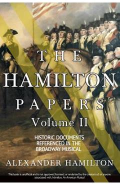 Coperta cărții 'The Hamilton Papers: Volume 2: Historic Documents Referenced in the Broadway Musical - Alexander Hamilton'