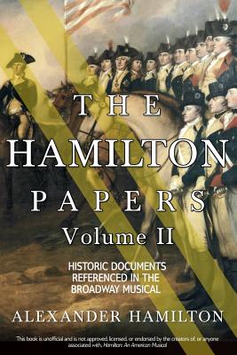 Coperta cărții 'The Hamilton Papers: Volume 2: Historic Documents Referenced in the Broadway Musical - Alexander Hamilton'