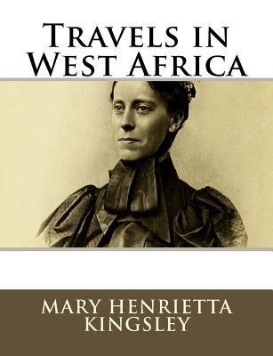 Travels in West Africa - Mary Henrietta Kingsley