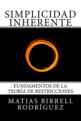 Simplicidad Inherente: Fundamentos de la Teoría de Restricciones - Matias Birrell