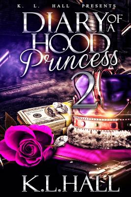 Diary of a Hood Princess 2 - K. L. Hall