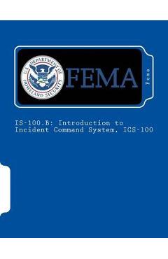 Coperta cărții 'Is-100.B: Introduction to Incident Command System, ICS-100 - Fema'
