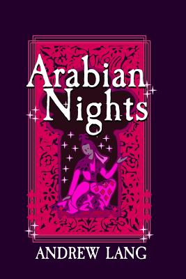 Arabian Nights: Original and Unabridged - Andrew Lang