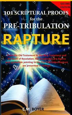 101 Scriptural Proofs for the Pre-Tribulation Rapture 2nd Edition - C. M. Boyer