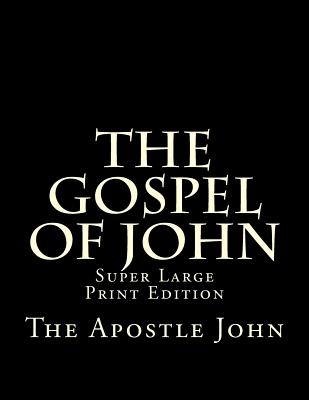 The Gospel of John: Super Large Print Edition - C. Alan Martin