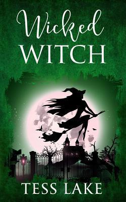 Wicked Witch (Torrent Witches Cozy Mysteries #10) - Tess Lake