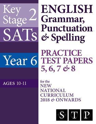 KS2 SATs English Grammar, Punctuation & Spelling Practice Test Papers 5, 6, 7 & 8 for the New National Curriculum 2018 & Onwards (Year 6: Ages 10-11) - Swot Tots Publishing Ltd