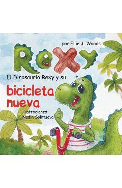 Coperta cărții 'El Dinosaurio Rexy y Su Bicicleta Nueva: (Libro para Niños Sobre un Dinosaurio, Cuentos Infantiles, Cuentos Para Niños'