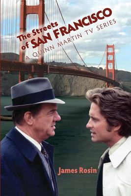 The Streets of San Francisco: A Quinn Martin TV Series - James Rosin