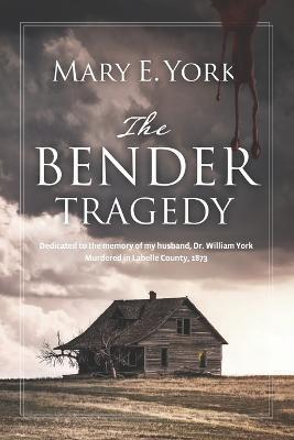 The Bender Tragedy - Kristin Schodorf