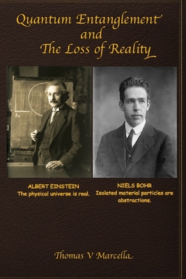 Quantum Entanglement and The Loss of Reality - Thomas V. Marcella