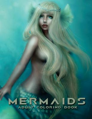 Mermaids: Adult Coloring Book: Large, Stress Relieving, Relaxing Mermaids Coloring Book for Adults, Grown Ups, Men & Women. 30+ - Coloring Books