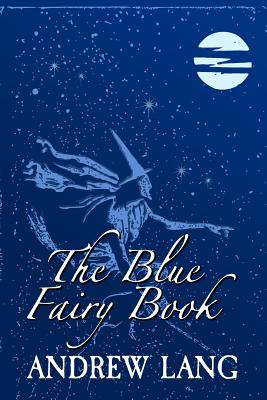 The Blue Fairy Book: Original and Unabridged - Andrew Lang