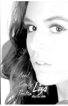 Coperta cărții 'Hard Candy Photos, Liza in Black & White - Bob Clarke'