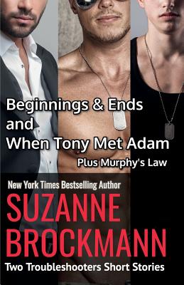 Beginnings and Ends & When Tony Met Adam with Murphy's Law (annotated reissues originally published in 2012, 2011, 2001): Two Troubleshooters Short St - Suzanne Brockmann