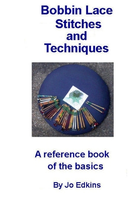 Bobbin Lace Stitches and Techniques - a reference book of the basics - Jo Edkins