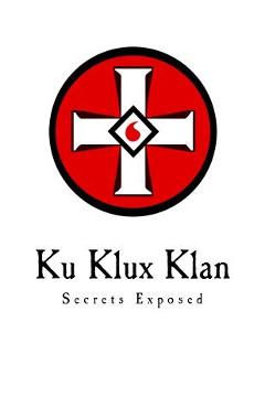 Coperta cărții 'Ku Klux Klan: Secrets Exposed - Ezra A. Cook'