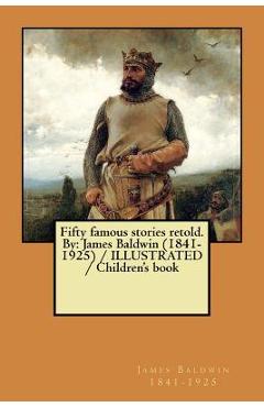 Fifty famous stories retold. By: James Baldwin (1841-1925) / ILLUSTRATED / Children's book