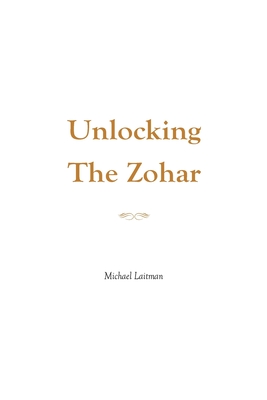 Unlocking the Zohar - Michael Laitman