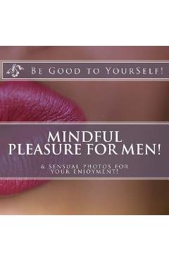 Poza produsului Mindful Masturbation for Men!: & sensual photos for your enjoyment - L. Love