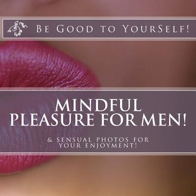 Mindful Masturbation for Men!: & sensual photos for your enjoyment - L. Love