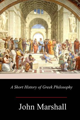 A Short History of Greek Philosophy - John Marshall