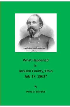 Coperta cărții 'What Happened in Jackson County, Ohio July 17, 1863? - David G. Edwards'