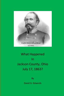What Happened in Jackson County, Ohio July 17, 1863? - David G. Edwards